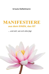 MANIFESTIERE aus dem EINEN, das IST