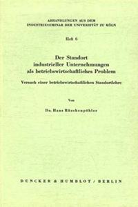 Der Standort Industrieller Unternehmungen ALS Betriebswirtschaftliches Problem