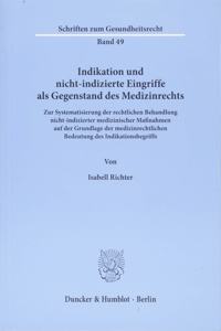 Indikation Und Nicht-Indizierte Eingriffe ALS Gegenstand Des Medizinrechts