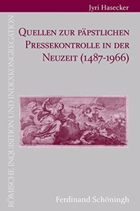 Quellen Zur Päpstlichen Pressekontrolle in Der Neuzeit (1487-1966)