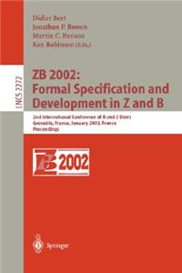 Zb 2002: Formal Specification and Development in Z and B
