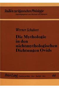 Die Mythologie in den nichtmythologischen Dichtungen Ovids