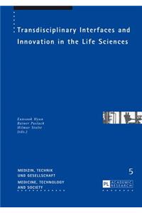 Transdisciplinary Interfaces and Innovation in the Life Sciences