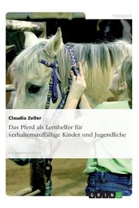 Pferd als Lernhelfer für verhaltensauffällige Kinder und Jugendliche