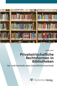 Privatwirtschafliche Rechtsformen in Bibliotheken