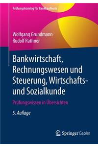 Bankwirtschaft, Rechnungswesen Und Steuerung, Wirtschafts- Und Sozialkunde: PrÃ¼fungswissen in Ã?bersichten