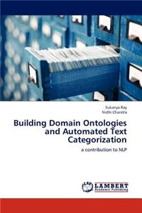 Building Domain Ontologies and Automated Text Categorization