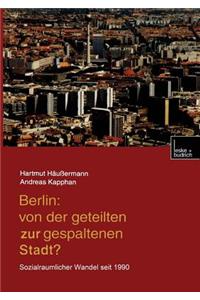 Berlin: Von Der Geteilten Zur Gespaltenen Stadt?