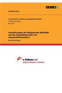 Auswirkungen des Megatrends Mobilität auf das Geschäftsmodell von Automobilherstellern