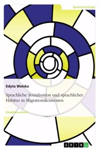 Sprachliche Sozialisation und sprachlicher Habitus in Migrationskontexten