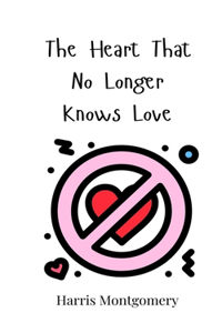 The Heart That No Longer Knows Love