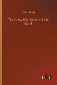 Young Ship-Builders of Elm Island