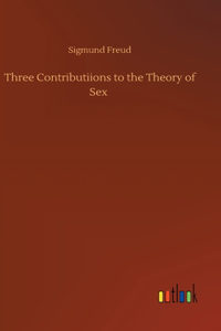 Three Contributiions to the Theory of Sex