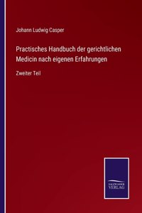 Practisches Handbuch der gerichtlichen Medicin nach eigenen Erfahrungen