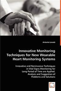 Innovative Monitoring Techniques for New Wearable Heart Monitoring Systems