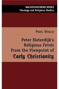 Peter Sloterdijk's Religious Feints from the Viewpoint of Early Christianity
