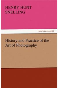 History and Practice of the Art of Photography