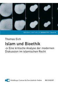 Islam Und Bioethik: Eine Kritische Analyse Der Modernen Diskussion Im Islamischen Recht