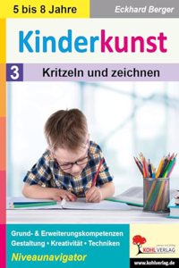 Kinderkunst / Band 3: Kritzeln & zeichnen: Grund- & Erweiterungskompetenzen in Gestaltung, Kreativitat & Techniken