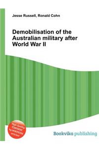 Demobilisation of the Australian Military After World War II