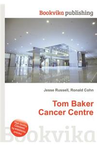 Tom Baker Cancer Centre