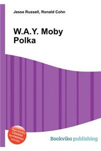 W.A.Y. Moby Polka