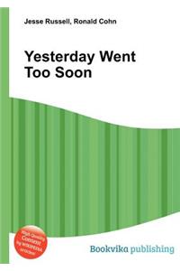 Yesterday Went Too Soon