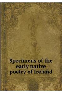 Specimens of the Early Native Poetry of Ireland