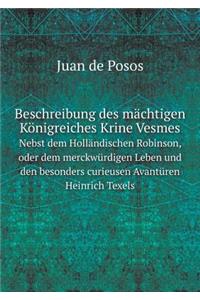 Beschreibung Des Mächtigen Königreiches Krine Vesmes Nebst Dem Holländischen Robinson, Oder Dem Merckwürdigen Leben Und Den Besonders Curieusen Avantüren Heinrich Texels