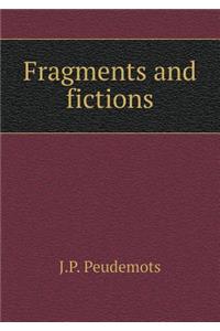 Fragments and Fictions