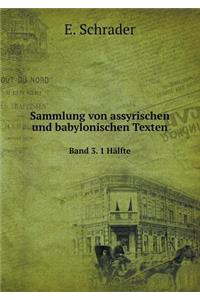 Sammlung Von Assyrischen Und Babylonischen Texten Band 3. 1 Hälfte