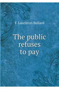 The Public Refuses to Pay