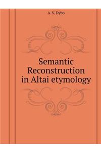 Semantic Reconstruction in Altai Etymology