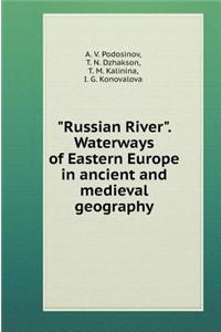 "Russian River." Waterways of Eastern Europe in Ancient and Medieval Geography