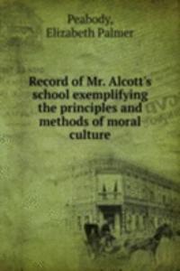 Record of Mr. Alcott's school exemplifying the principles and methods of moral culture