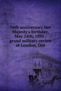 76th anniversary Her Majesty's birthday, May 24th, 1895