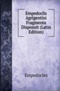 Empedoclis Agrigentini Fragmenta Disposuit (Latin Edition)