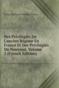 Des Privilegies De L'ancien Regime En France Et Des Privilegies Du Nouveau, Volume 2 (French Edition)