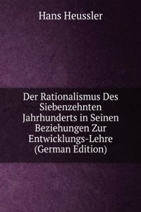 Der Rationalismus Des Siebenzehnten Jahrhunderts in Seinen Beziehungen Zur Entwicklungs-Lehre (German Edition)