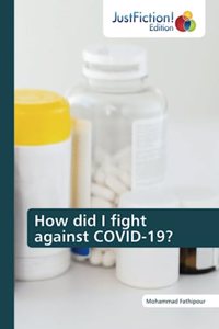 How did I fight against COVID-19?