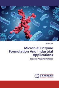 Microbial Enzyme Formulation And Industrial Applications