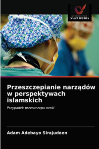 Przeszczepianie narzadów w perspektywach islamskich