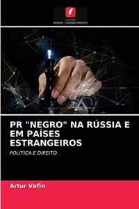 PR "Negro" Na Rússia E Em Países Estrangeiros