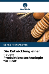 Entwicklung einer neuen Produktionstechnologie für Brot