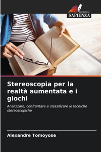 Stereoscopia per la realtà aumentata e i giochi