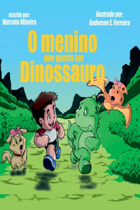 O Menino Que Queria Ser Dinossauro
