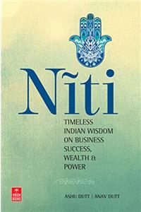 Niti: Timeless Indian Wisdom on Business Success, Wealth & Power
