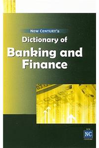 New Century's Dictionary of Banking & Finance