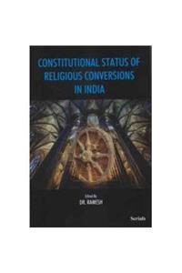 Constitutional Status Of Religious Conversions In India (Ist)