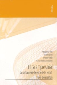 Etica empresarial: Un enfoque de la etica de la virtud y el bien comun
